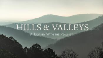 View thumbnail for Hills and Valleys:  A Journey with the Psalmist