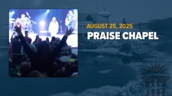 View thumbnail for Praise Chapel - 8/25/2025