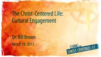 View thumbnail for The Christ-Centered Life:  Cultural Engagement